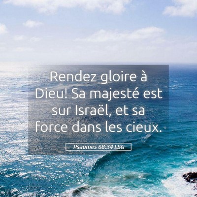 Picture 05 - Psaumes 68:34 LSG - Rendez gloire à Dieu! Sa majesté est sur - Bible Verse Picture