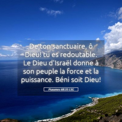 Picture 05 - Psaumes 68:35 LSG - De ton sanctuaire, ô Dieu! tu es redoutable. Le - Bible Verse Picture