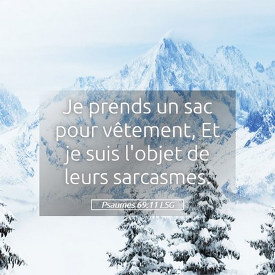 Picture 05 - Psaumes 69:11 LSG - Je prends un sac pour vêtement, Et je suis - Bible Verse Picture