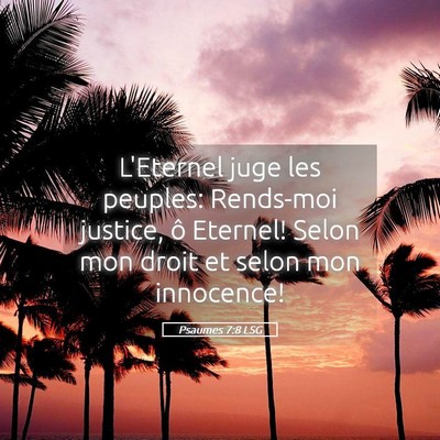 Picture 05 - Psaumes 7:8 LSG - L'Eternel juge les peuples: Rends-moi justice, ô - Bible Verse Picture