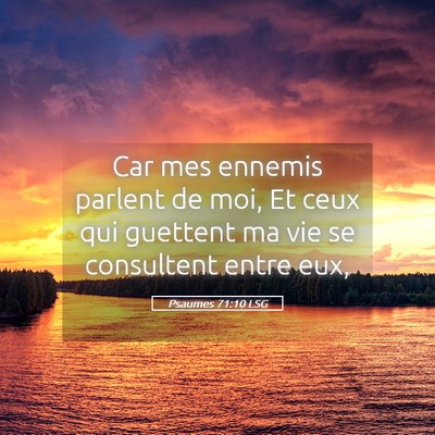 Picture 05 - Psaumes 71:10 LSG - Car mes ennemis parlent de moi, Et ceux qui - Bible Verse Picture