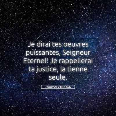Picture 05 - Psaumes 71:16 LSG - Je dirai tes oeuvres puissantes, Seigneur - Bible Verse Picture