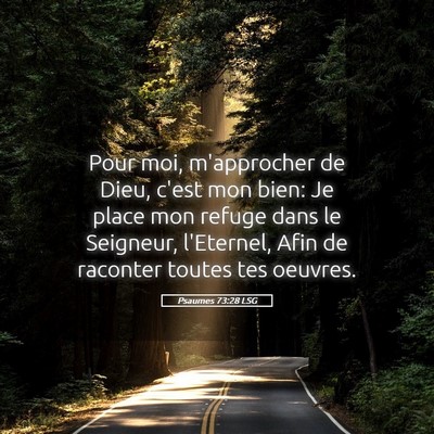 Picture 05 - Psaumes 73:28 LSG - Pour moi, m'approcher de Dieu, c'est mon bien: Je - Bible Verse Picture