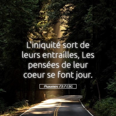 Picture 05 - Psaumes 73:7 LSG - L'iniquité sort de leurs entrailles, Les - Bible Verse Picture