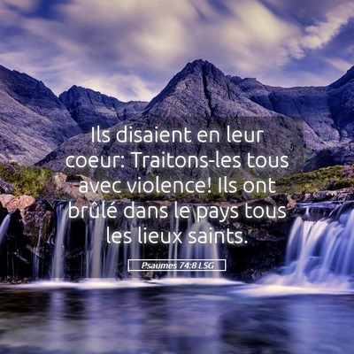 Picture 05 - Psaumes 74:8 LSG - Ils disaient en leur coeur: Traitons-les tous - Bible Verse Picture
