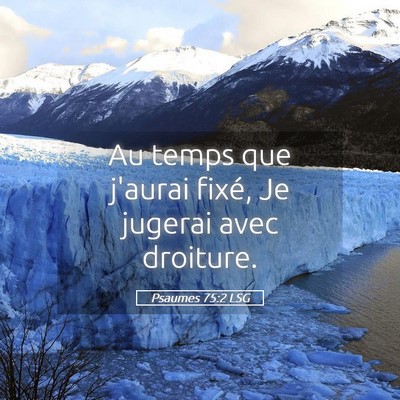 Picture 05 - Psaumes 75:2 LSG - Au temps que j'aurai fixé, Je jugerai avec - Bible Verse Picture
