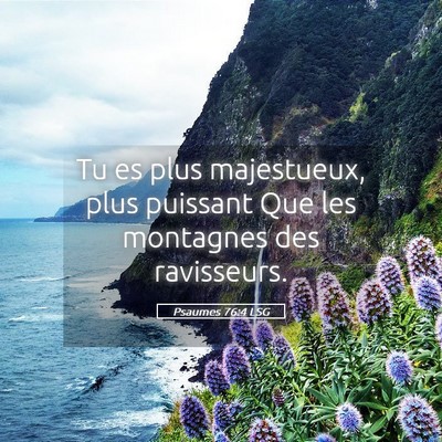 Picture 05 - Psaumes 76:4 LSG - Tu es plus majestueux, plus puissant Que les - Bible Verse Picture