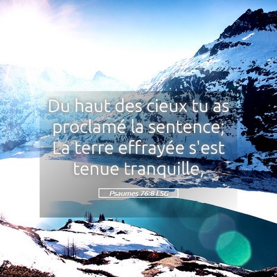 Picture 05 - Psaumes 76:8 LSG - Du haut des cieux tu as proclamé la sentence; La - Bible Verse Picture
