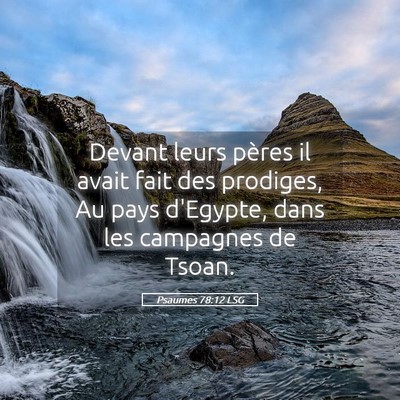 Picture 05 - Psaumes 78:12 LSG - Devant leurs pères il avait fait des prodiges, - Bible Verse Picture