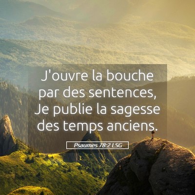Picture 05 - Psaumes 78:2 LSG - J'ouvre la bouche par des sentences, Je publie la - Bible Verse Picture