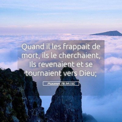 Picture 05 - Psaumes 78:34 LSG - Quand il les frappait de mort, ils le - Bible Verse Picture