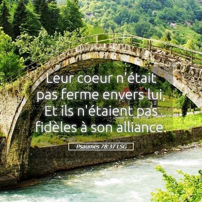 Picture 05 - Psaumes 78:37 LSG - Leur coeur n'était pas ferme envers lui, Et ils - Bible Verse Picture