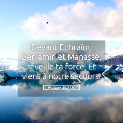 Picture 05 - Psaumes 80:2 LSG - Devant Ephraïm, Benjamin et Manassé, réveille - Bible Verse Picture