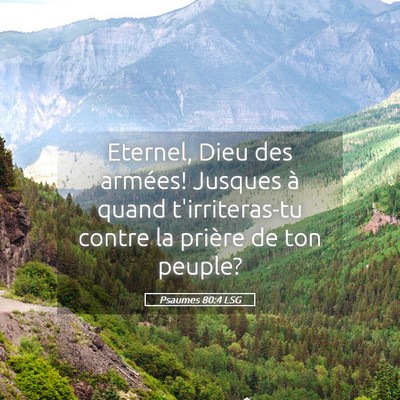 Picture 05 - Psaumes 80:4 LSG - Eternel, Dieu des armées! Jusques à quand - Bible Verse Picture