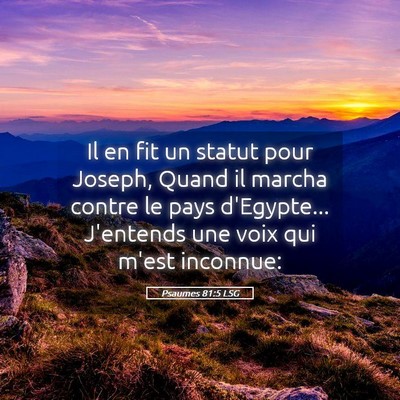 Picture 05 - Psaumes 81:5 LSG - Il en fit un statut pour Joseph, Quand il marcha - Bible Verse Picture