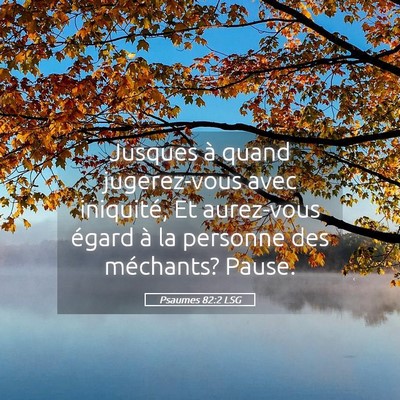 Picture 05 - Psaumes 82:2 LSG - Jusques à quand jugerez-vous avec iniquité, Et - Bible Verse Picture