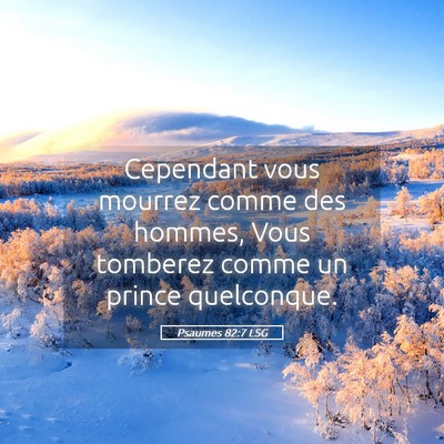 Picture 05 - Psaumes 82:7 LSG - Cependant vous mourrez comme des hommes, Vous - Bible Verse Picture