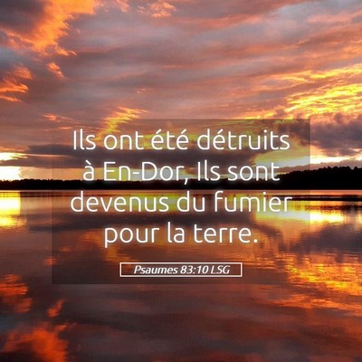 Picture 05 - Psaumes 83:10 LSG - Ils ont été détruits à En-Dor, Ils sont - Bible Verse Picture