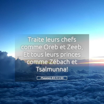Picture 05 - Psaumes 83:11 LSG - Traite leurs chefs comme Oreb et Zeeb, Et tous - Bible Verse Picture