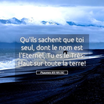 Picture 05 - Psaumes 83:18 LSG - Qu'ils sachent que toi seul, dont le nom est - Bible Verse Picture