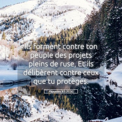 Picture 05 - Psaumes 83:3 LSG - Ils forment contre ton peuple des projets pleins - Bible Verse Picture