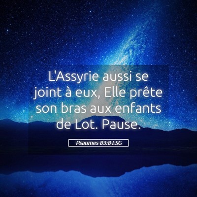 Picture 05 - Psaumes 83:8 LSG - L'Assyrie aussi se joint à eux, Elle prête son - Bible Verse Picture