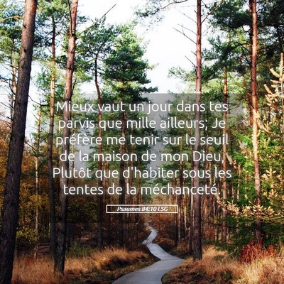 Picture 05 - Psaumes 84:10 LSG - Mieux vaut un jour dans tes parvis que mille - Bible Verse Picture