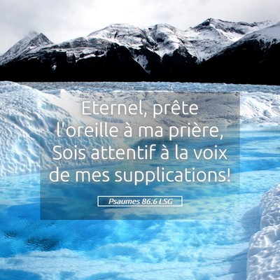 Picture 05 - Psaumes 86:6 LSG - Eternel, prête l'oreille à ma prière, Sois - Bible Verse Picture