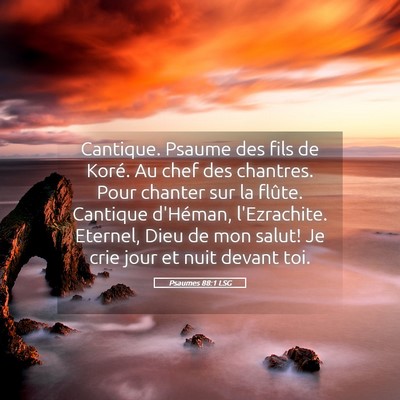 Picture 05 - Psaumes 88:1 LSG - Cantique. Psaume des fils de Koré. Au chef des - Bible Verse Picture