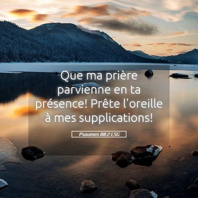 Picture 05 - Psaumes 88:2 LSG - Que ma prière parvienne en ta présence! Prête - Bible Verse Picture