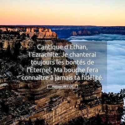 Picture 05 - Psaumes 89:1 LSG - Cantique d'Ethan, l'Ezrachite. Je chanterai - Bible Verse Picture