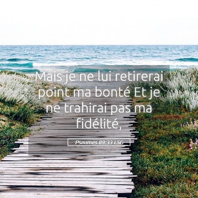 Picture 05 - Psaumes 89:33 LSG - Mais je ne lui retirerai point ma bonté Et je ne - Bible Verse Picture