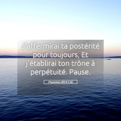 Picture 05 - Psaumes 89:4 LSG - J'affermirai ta postérité pour toujours, Et - Bible Verse Picture