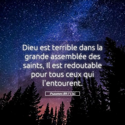 Picture 05 - Psaumes 89:7 LSG - Dieu est terrible dans la grande assemblée des - Bible Verse Picture