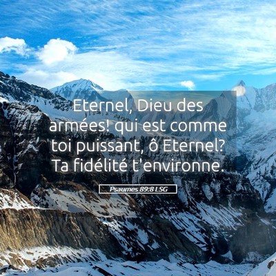 Picture 05 - Psaumes 89:8 LSG - Eternel, Dieu des armées! qui est comme toi - Bible Verse Picture