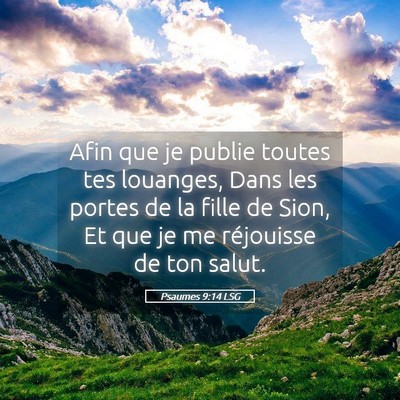 Picture 05 - Psaumes 9:14 LSG - Afin que je publie toutes tes louanges, Dans les - Bible Verse Picture