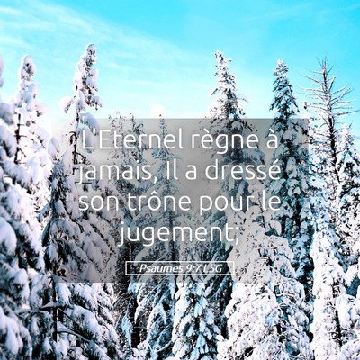 Picture 05 - Psaumes 9:7 LSG - L'Eternel règne à jamais, Il a dressé son - Bible Verse Picture