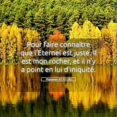 Picture 05 - Psaumes 92:15 LSG - Pour faire connaître que l'Eternel est juste. Il - Bible Verse Picture