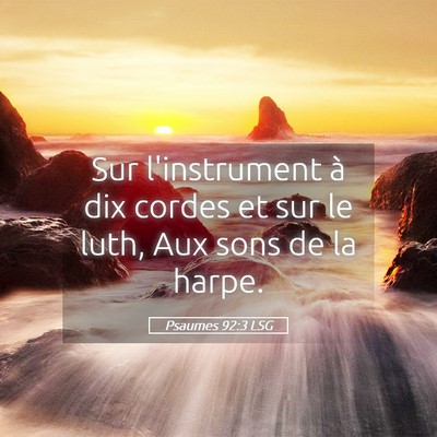 Picture 05 - Psaumes 92:3 LSG - Sur l'instrument à dix cordes et sur le luth, - Bible Verse Picture
