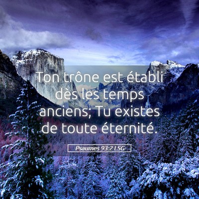Picture 05 - Psaumes 93:2 LSG - Ton trône est établi dès les temps anciens; Tu - Bible Verse Picture
