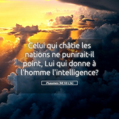 Picture 05 - Psaumes 94:10 LSG - Celui qui châtie les nations ne punirait-il - Bible Verse Picture