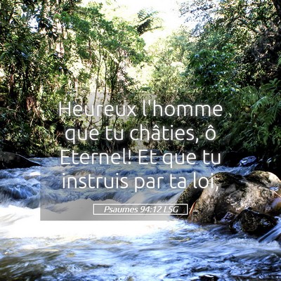 Picture 05 - Psaumes 94:12 LSG - Heureux l'homme que tu châties, ô Eternel! Et - Bible Verse Picture