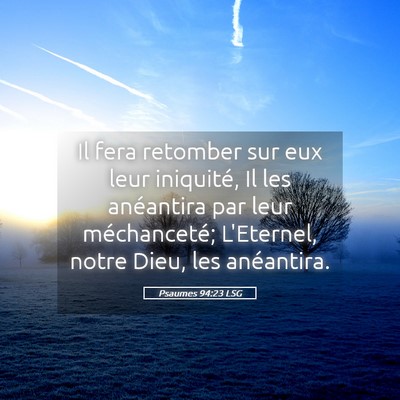 Picture 05 - Psaumes 94:23 LSG - Il fera retomber sur eux leur iniquité, Il les - Bible Verse Picture