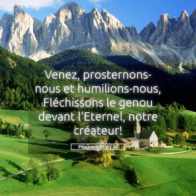 Picture 05 - Psaumes 95:6 LSG - Venez, prosternons-nous et humilions-nous, - Bible Verse Picture