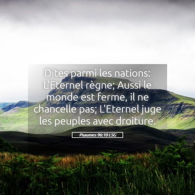 Picture 05 - Psaumes 96:10 LSG - Dites parmi les nations: L'Eternel règne; Aussi - Bible Verse Picture