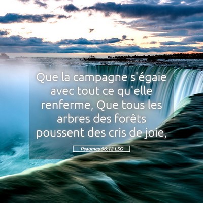 Picture 05 - Psaumes 96:12 LSG - Que la campagne s'égaie avec tout ce qu'elle - Bible Verse Picture