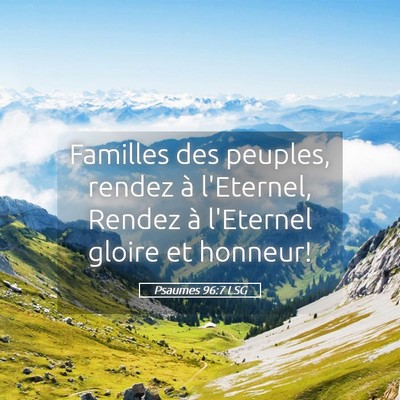 Picture 05 - Psaumes 96:7 LSG - Familles des peuples, rendez à l'Eternel, Rendez - Bible Verse Picture