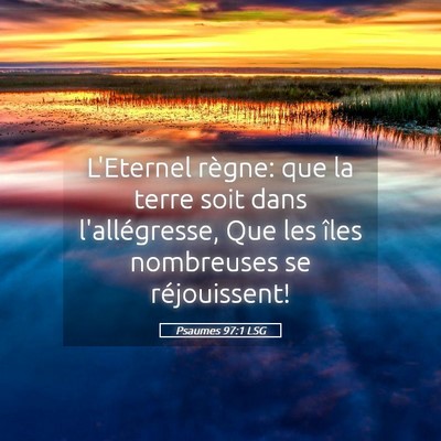 Picture 05 - Psaumes 97:1 LSG - L'Eternel règne: que la terre soit dans - Bible Verse Picture