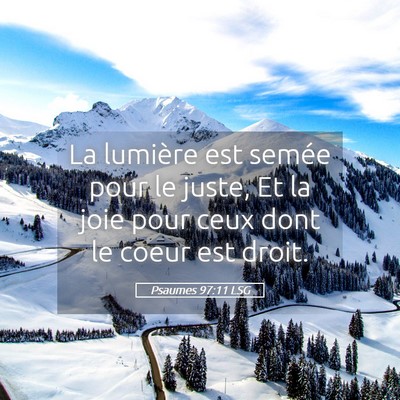 Picture 05 - Psaumes 97:11 LSG - La lumière est semée pour le juste, Et la joie - Bible Verse Picture