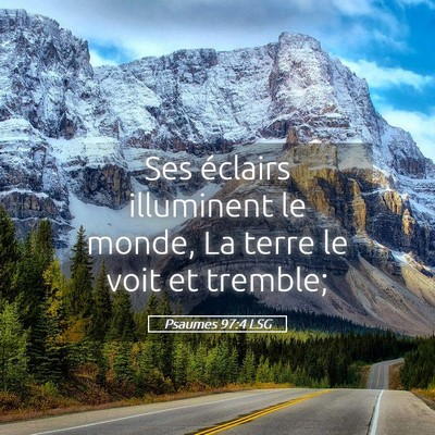 Picture 05 - Psaumes 97:4 LSG - Ses éclairs illuminent le monde, La terre le - Bible Verse Picture